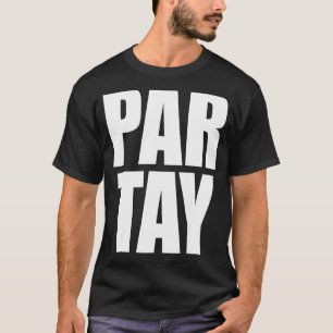 Par Tay Party Geburtstag Partee Pratay Hearty Fun  T-Shirt