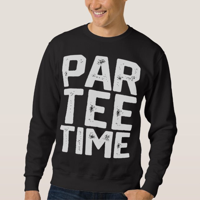 PAR Time Party Spaß trinken Bier Golf Golfspielen  Sweatshirt (Vorderseite)