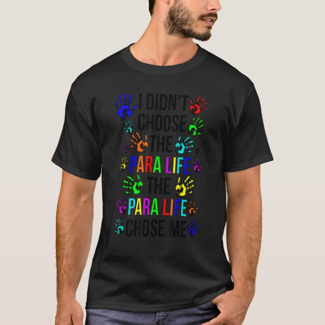 Para Life Chose Me Paraprofessional Parapro T-Shirt (Vorderseite)