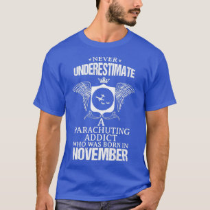 Parachuting Addict November Wunderschönes Design f T-Shirt