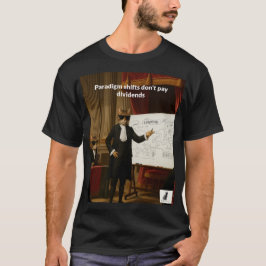 Paradigmenverschiebungen zahlen keine Dividenden - T-Shirt