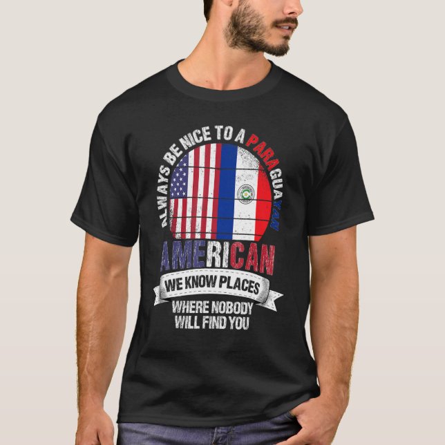 Paraguayan American We Know Places Where Paraguay  T-Shirt (Vorderseite)