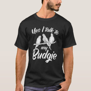 Parakeet Besitzer Niedlich Budgie Ja ich spreche m T-Shirt
