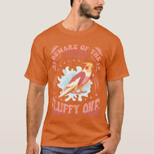 Parakeet Bird Vorsicht vor den Fluffy one Cockatie T-Shirt