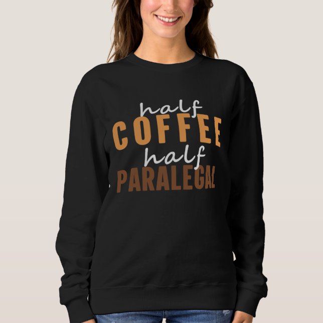 Paralegal I Love Drinking Hot Coffee  Saying Sweatshirt (Vorderseite)