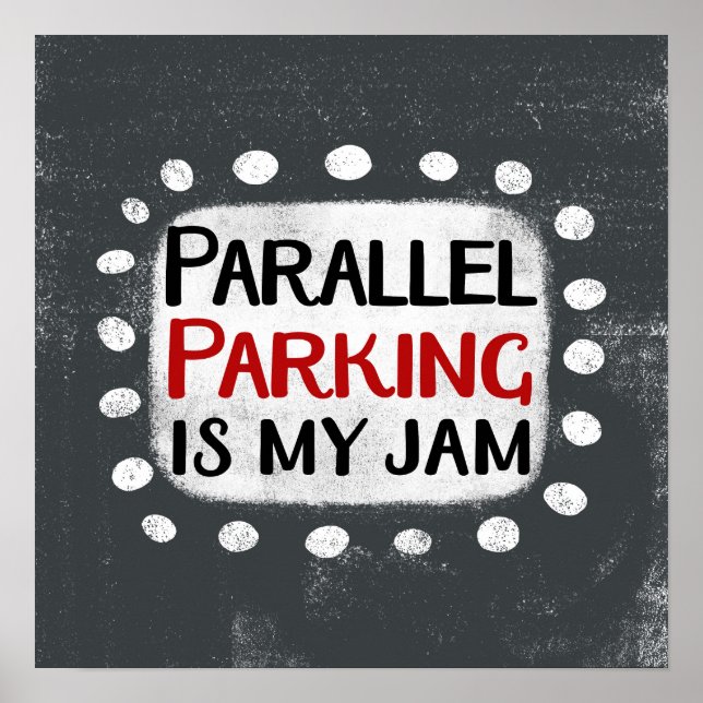 Parallel Parallel Parking Is My Jam Poster Wall Ar (Devant)