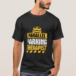 Parallel-Parking-Therapeut Lustige Fahrschule T-Shirt