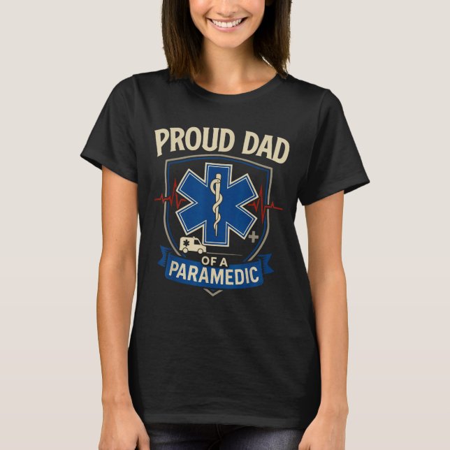 Paramedic Dad Proud Dad Of A Paramedic  T-Shirt (Vorderseite)