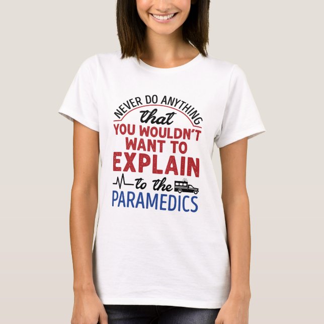 Paramedic EMT EMS Funny erklären Paramedics T-Shirt (Vorderseite)