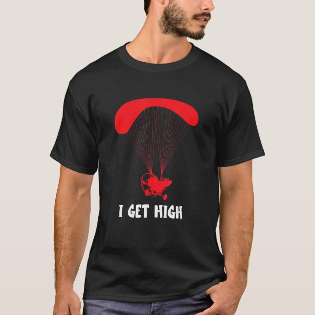Paramotor I Get HIgh Paramotor Pilot Paragliding P T-Shirt (Vorderseite)