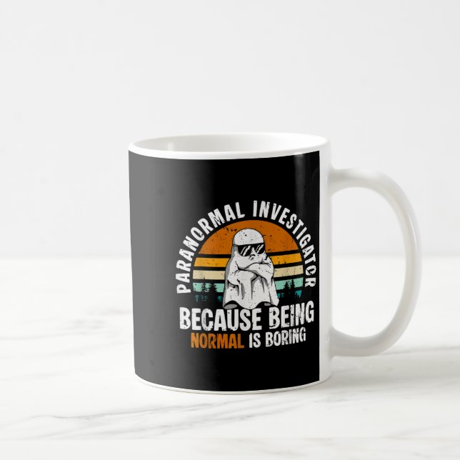 Paranormal Investigator Because Being Normal Is Bo Kaffeetasse (Rechts)