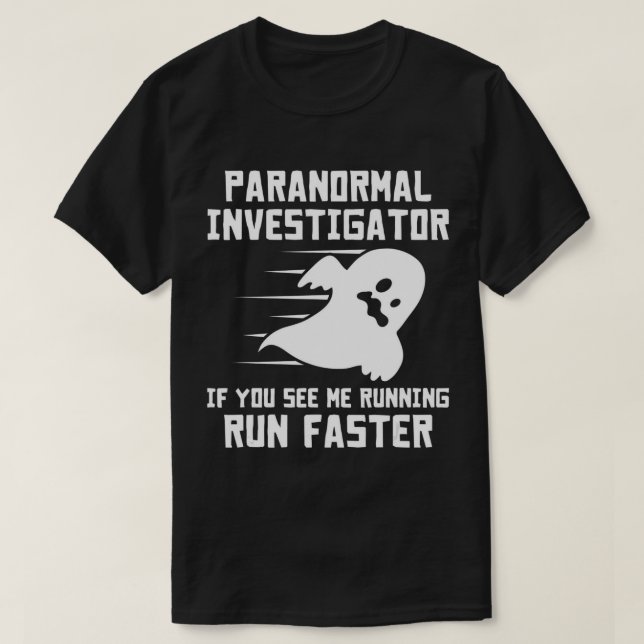Paranormaler Ermittler, wenn Sie sehen, wie ich au T-Shirt (Design vorne)