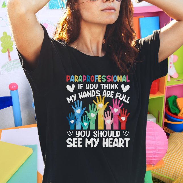 Paraprofessional Full Hands Full Heart T-Shirt (Von Creator hochgeladen)