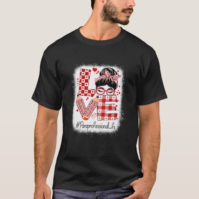 Paraprofessional Love Messy Bun Valentine's Day T-Shirt (Vorderseite)