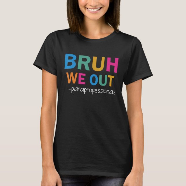 Paraprofessional Para Bruh We Out  Paraeducator T-Shirt (Vorderseite)