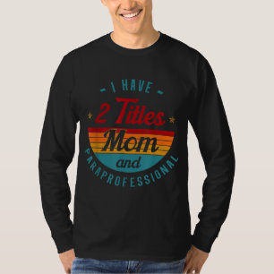 Paraprofessional Paraeducator Para-pro Mama Mother T-Shirt