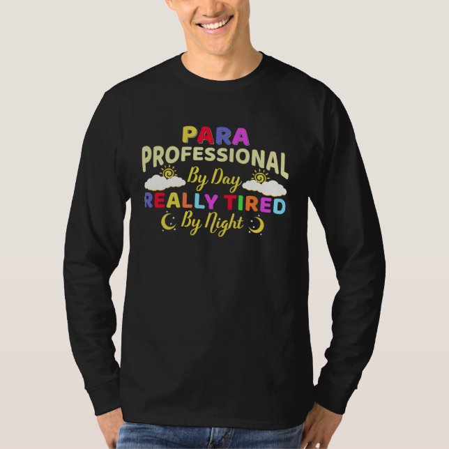 Paraprofessional Really Tired At Night Paraeducato T-Shirt (Vorderseite)