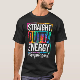Paraprofessional Straight Outta Energy Teacher Lif T-Shirt