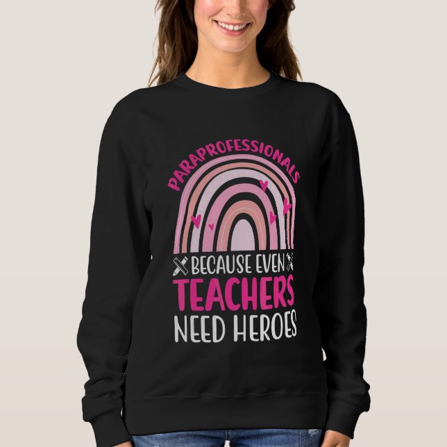 Paraprofessionals, weil auch Lehrer Helden brauche Sweatshirt (Vorderseite)