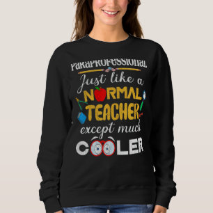 Paraprofi wie ein normaler Lehrer, aber Cooler Sweatshirt