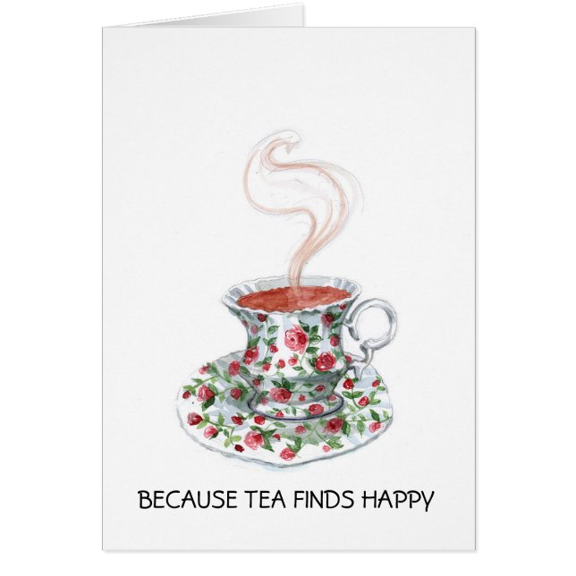 Parce que le thé trouve un slogan heureux, roses d (Devant)