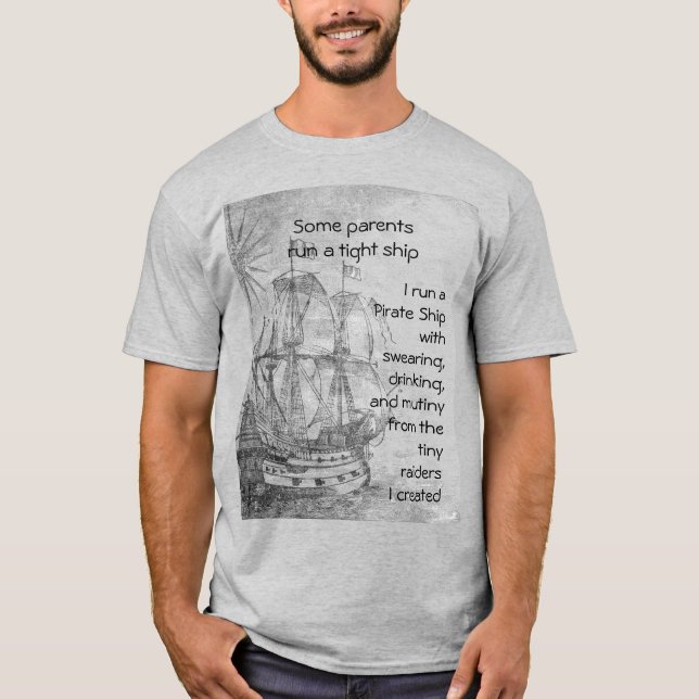 Parentage Pirate Quote Schiff T-Shirt (Vorderseite)