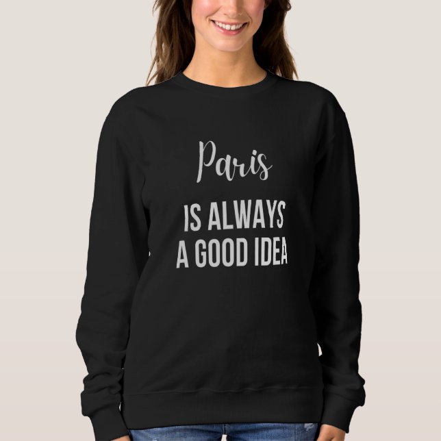 Paris immer eine gute Idee Sweatshirt (Vorderseite)