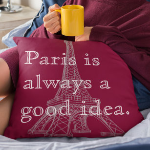 Paris is always a good idea kissen