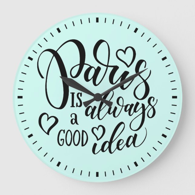 Paris Is Always A Good Idea Script Große Wanduhr (Vorderseite)
