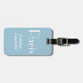 Paris ist immer eine gute Idee Gepäckanhänger