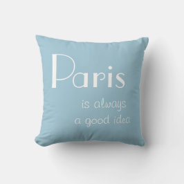 Paris ist immer eine gute Idee Kissen