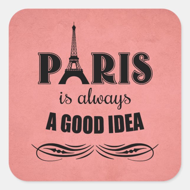 Paris ist immer eine gute Idee Quadratischer Aufkleber (Vorderseite)