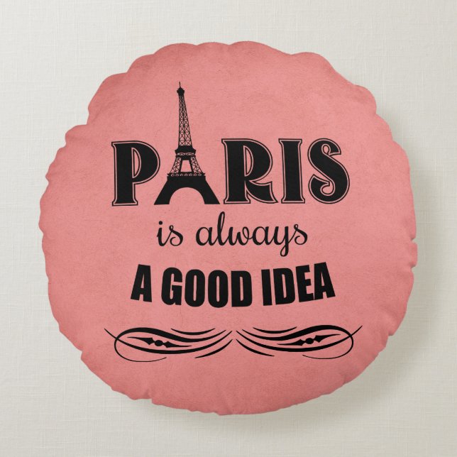 Paris ist immer eine gute Idee Rundes Kissen (Vorderseite)