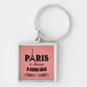 Paris ist immer eine gute Idee Schlüsselanhänger