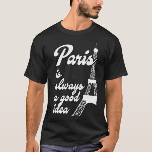 Paris ist immer eine gute Idee T-Shirt