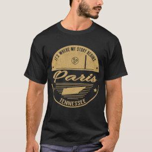 Paris Tennessee Hier beginnt meine Geschichte T-Shirt