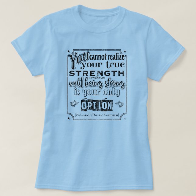 Parkinson's Disease Awareness/Strength Quote II T-Shirt (Design vorne)