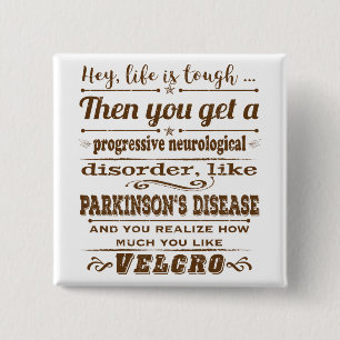 Parkinsons Hey Life is Velcro Button