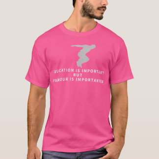 Parkour-Bildung Ist Wichtig Lustiger Parkour T-Shirt