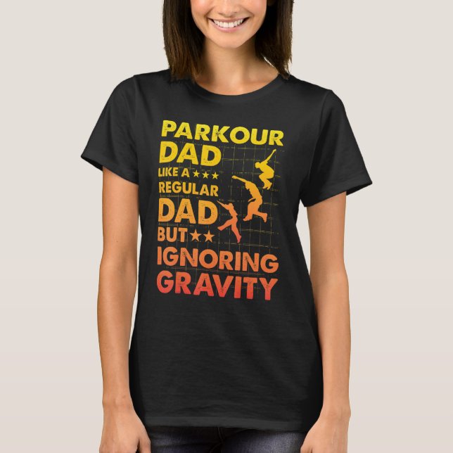 Parkour Dad like a regular Dad but ignoring Gravit T-Shirt (Vorderseite)