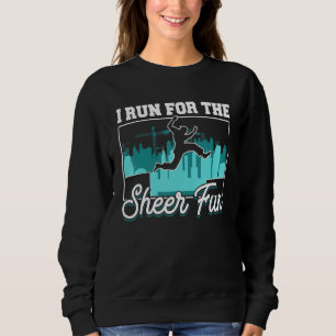 Parkour Freerunning Traceur Athlete Ich laufe für Sweatshirt