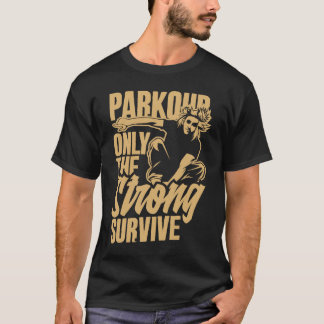 Parkour Nur die Starken Überleben  Parkour T-Shirt