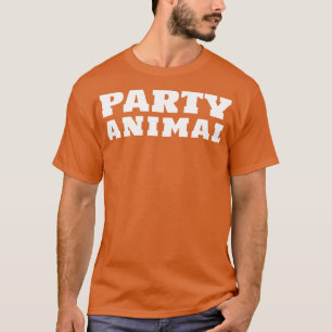 Party Animal Fun Party Lover Sprichwort 1 T-Shirt