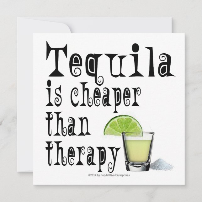 PARTY EINLADUNGEN, TEQUILA IST CHEAPER ALS THERAPI EINLADUNG (Vorderseite)