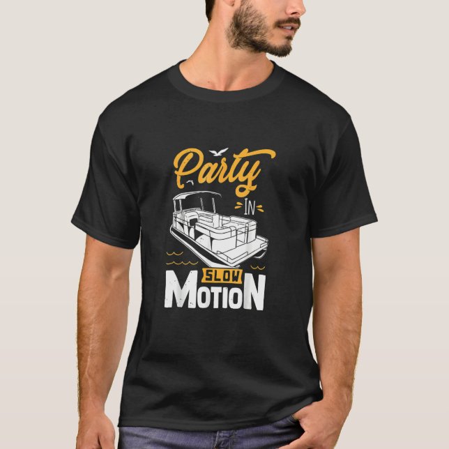 Party In Slow Motion   Pontoon Boat     Party   T-Shirt (Vorderseite)