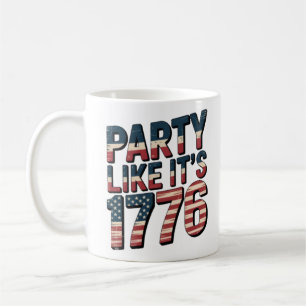 Party like It is 1776, 4. Juli, USA Flag, Amer Kaffeetasse