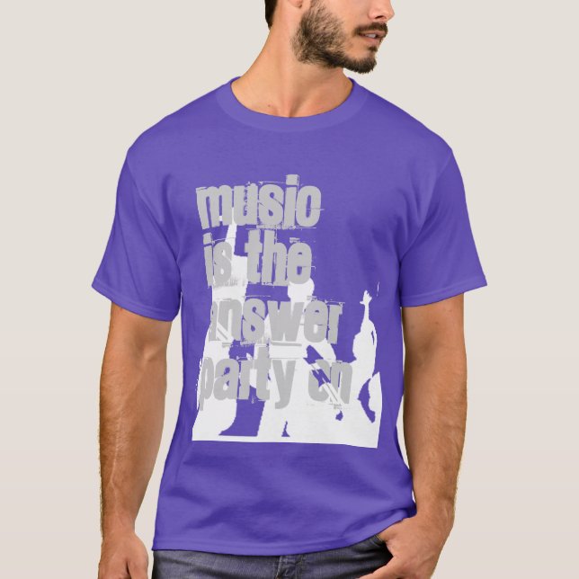 Party On Shirt - Musik ist das Antwort- Shirt (Vorderseite)