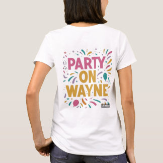 "Party On, Wayne T - Shirt Design"