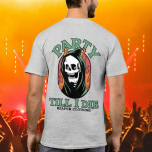 Party Till I Die von Reaper Clothing T-Shirt