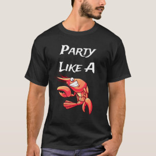 Party wie eine Hummer Meeresfrüchte Lover T-Shirt